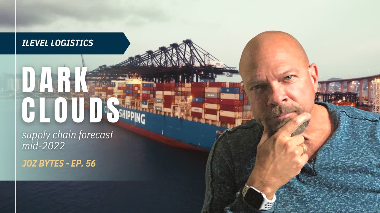 Ep 56 | Dark Clouds - Supply Chain Forecast for mid-2022