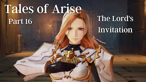 Tales of Arise Part 16 : The Lord's Invitation