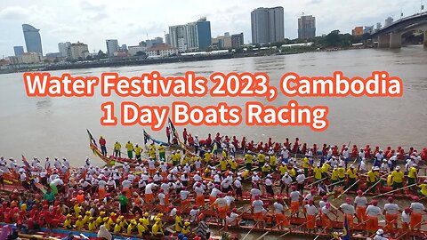 Water Festivals 2023, Cambodia, Boats Racing 1st Day. 물축제 1일차 보트대회.