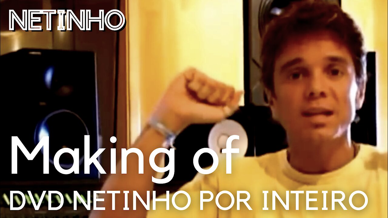 NETINHO making of dvd NETINHO POR INTEIRO