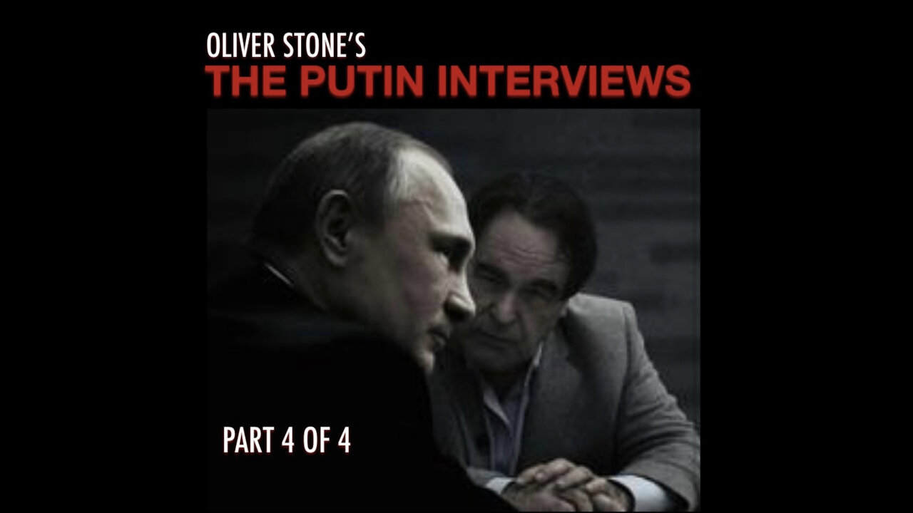 OLIVER STONE’S “THE PUTIN INTERVIEWS” - PART 4 (2017)