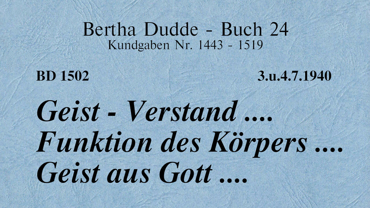 BD 1502 - GEIST - VERSTAND .... FUNKTION DES KÖRPERS .... GEIST AUS GOTT ....