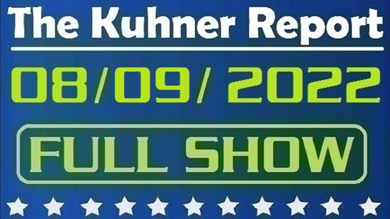 The Kuhner Report 08/09/2022 [FULL SHOW] F.B.I. raids Donald Trump's Mar-a-Lago residence in Florida. Are we now living in a police state dictatorship?