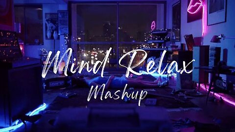 Mind Relax Mashup 2023 | Lofi Mashup | Night Drive Mashup | Sad Mashup || Broken Heart