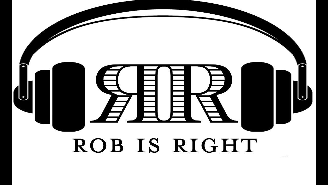 The Rob is Right Podcast #1