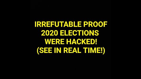 IRREFUTABLE PROOF 2020 ELECTION WAS HACKED BY CHI-NA!!