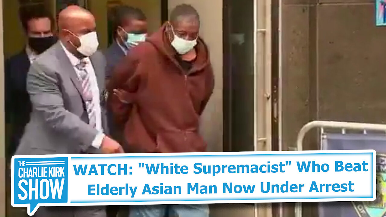 WATCH: "White Supremacist" Who Beat Elderly Asian Man Now Under Arrest