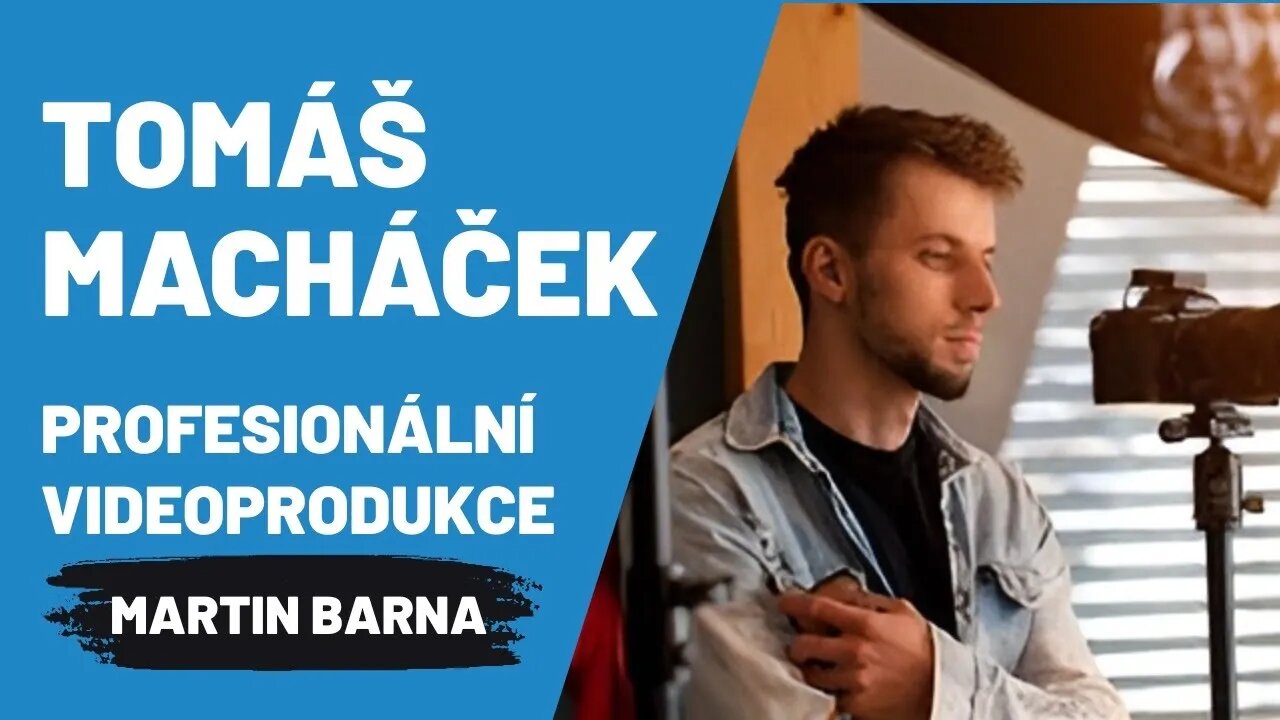 Podcast - Tomáš Macháček (Profesionální videoprodukce)