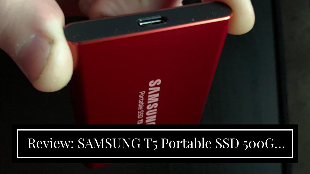 Review: SAMSUNG T5 Portable SSD 500GB - Up to 540MBs - USB 3.1 External Solid State Drive, Blu...