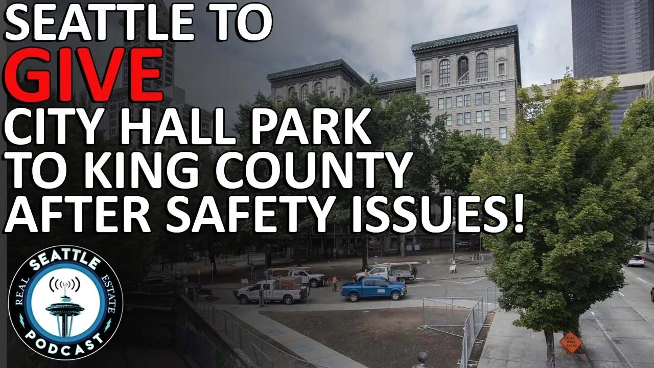 Seattle plans to give City Hall Park to King County in land swap after safety issues