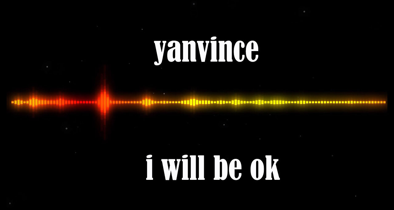 yanvince - i will be ok