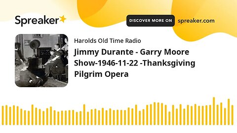 Jimmy Durante - Garry Moore Show-1946-11-22 -Thanksgiving Pilgrim Opera