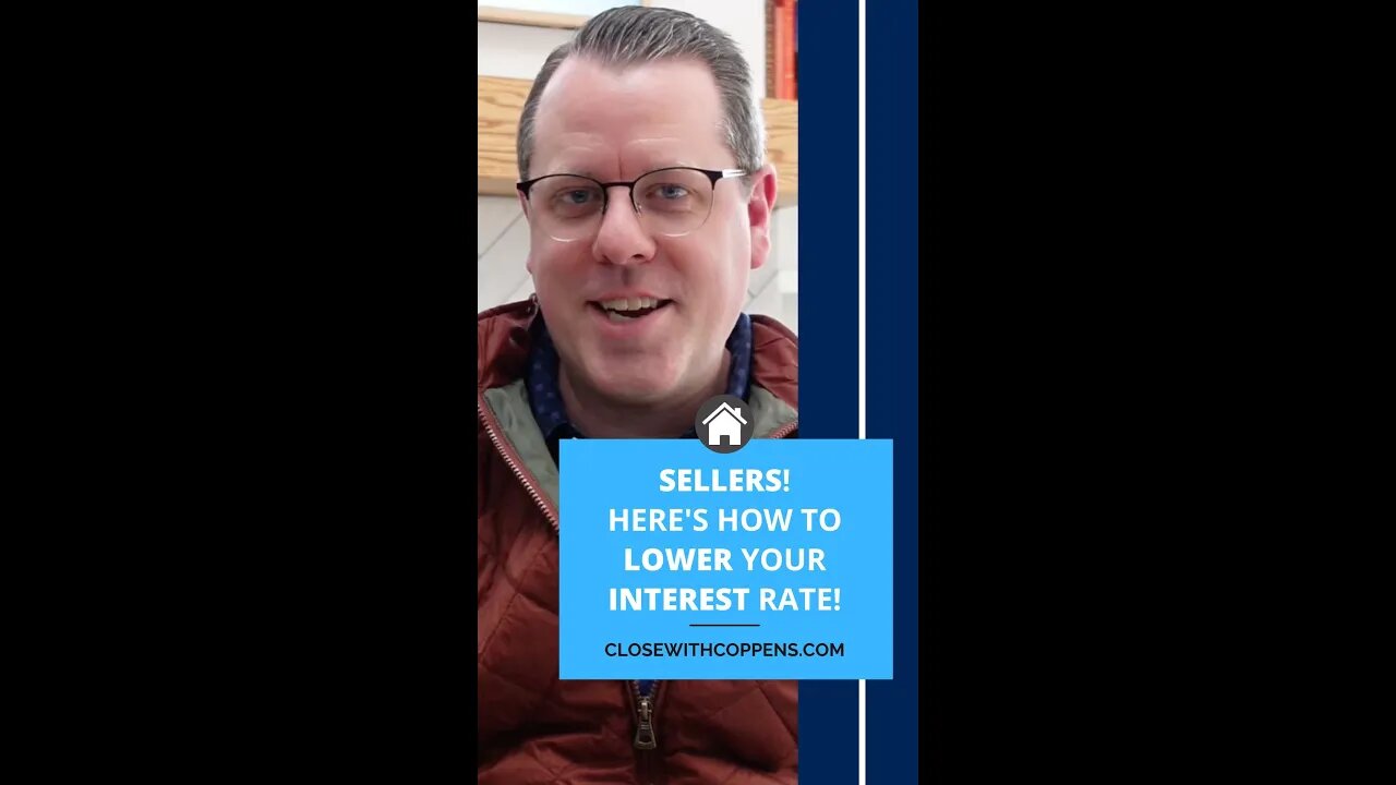 SELLERS! Here’s how to LOWER your INTEREST rate!