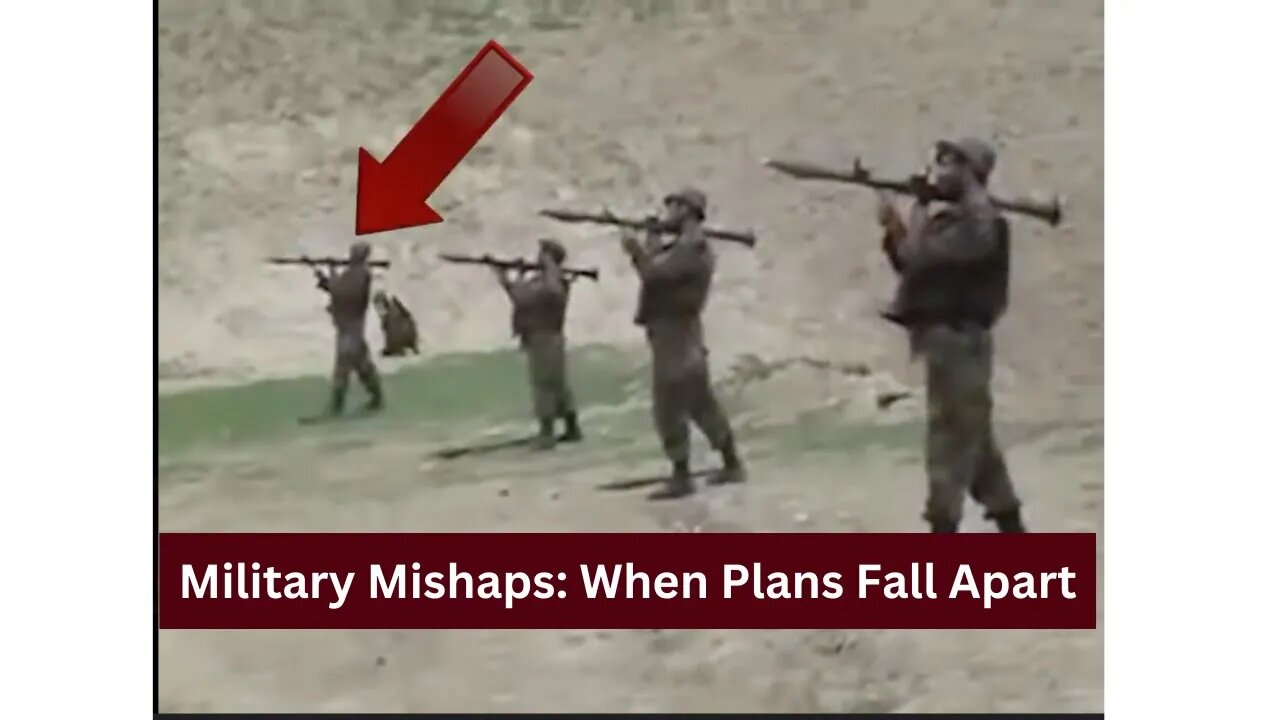 Military Mishaps: When Plans Fall Apart