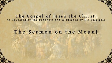 The Gospel of Jesus the Christ - The Sermon on the Mount