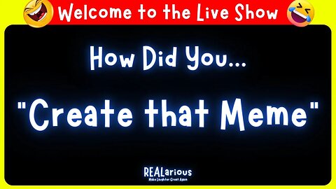 How to Create Meme Reaction Videos | REALarious Live Show