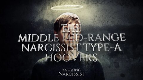 Middle Mid Range Type A Narcissist Hoovers