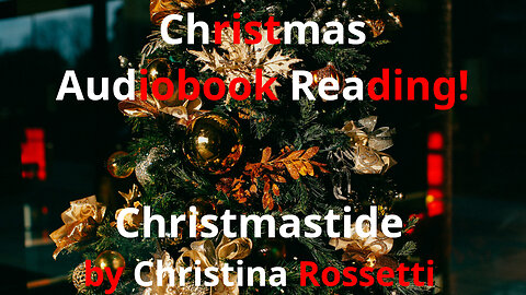 Christmas Audiobook Reading! [Christmastide by Christina Rossetti] #christmas #holiday #classic