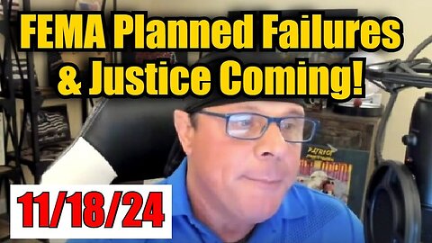 Scott McKay 11/18/24 - FEMA Planned Failures & Justice Coming!