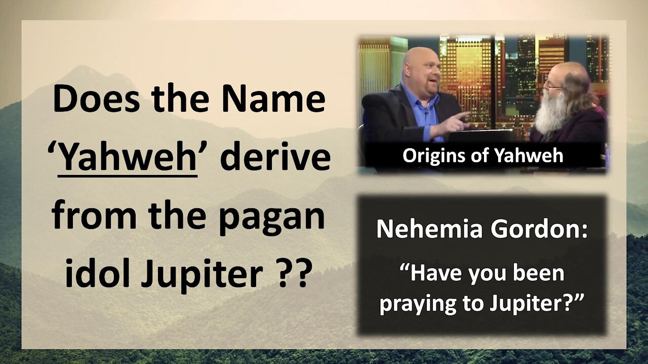 14. Does the name 'Yahweh' derive from the pagan idol Jupiter?