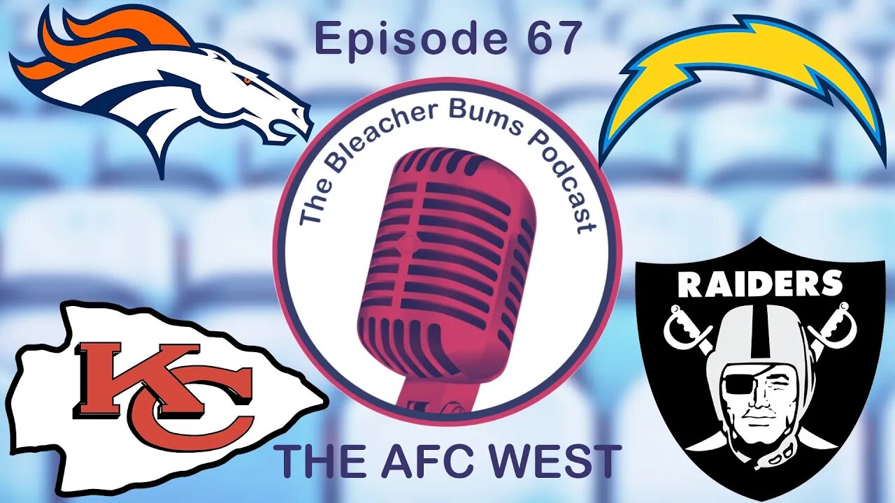 The Bleacher Bums Podcast | Ep. 67: The AFC West