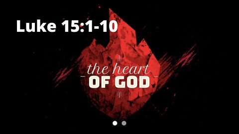 Luke 15:1-10 "The Heart of God"