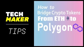 Techmaker Tips | How to Bridge Tokens From Ethereum to Polygon Network