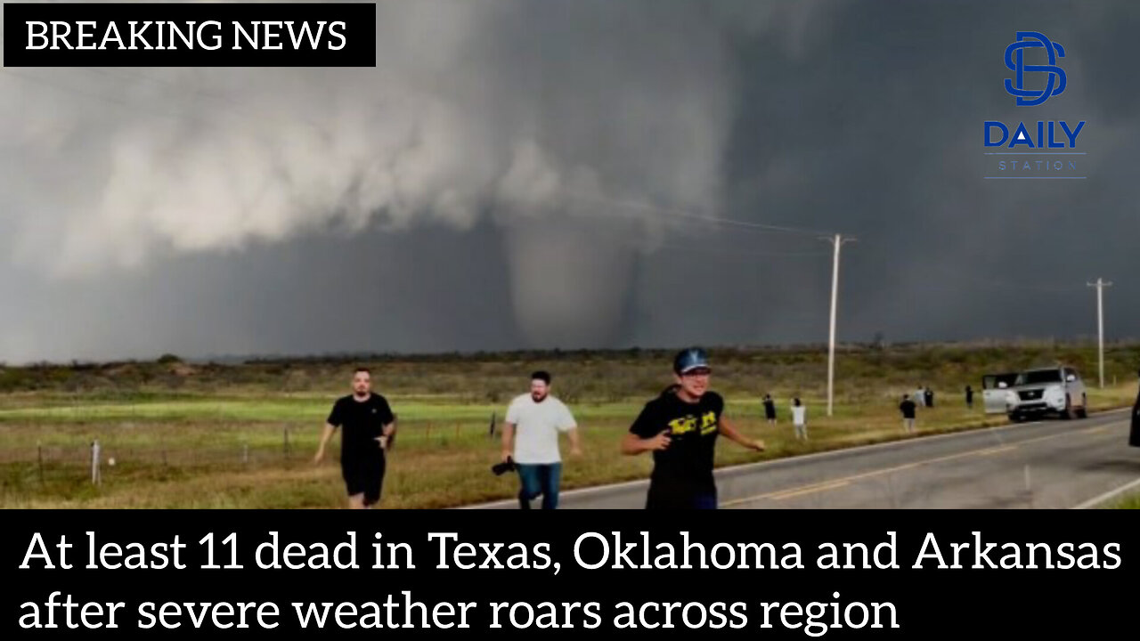At least 11 dead in Texas, Oklahoma and Arkansas after severe weather in the region|latest news|