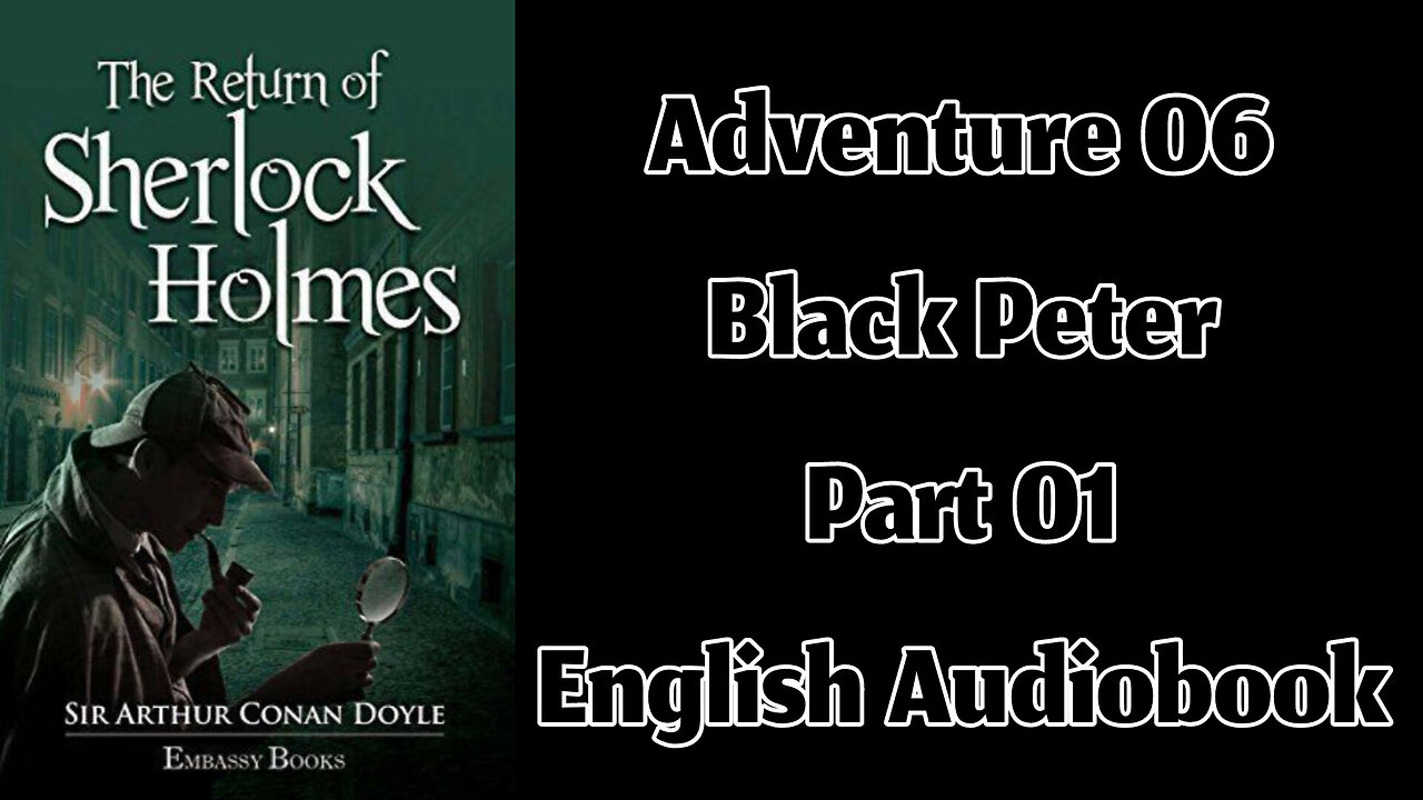The Adventure of Black Peter (Part 01) || The Return of Sherlock Holmes by Sir Arthur Conan Doyle