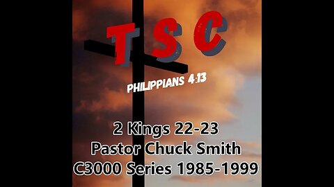 011 2 Kings 22-23 | Pastor Chuck Smith | 1985-1999 C3000 Series