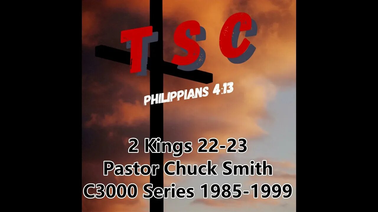 011 2 Kings 22-23 | Pastor Chuck Smith | 1985-1999 C3000 Series