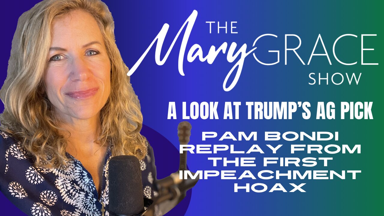 MARY GRACE: Trump’s New AG Pick PAM BONDI FOUGHT FOR HIM IN IMPEACHMENT HOAX #1