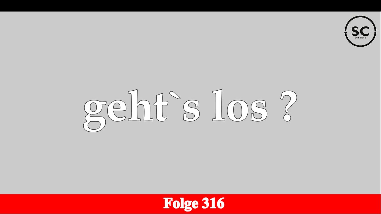 geht`s los ? Folge 316