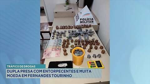 Tráfico de Drogas: Dupla Presa com Entorpecentes e muita Moeda em Fernandes Tourinho.