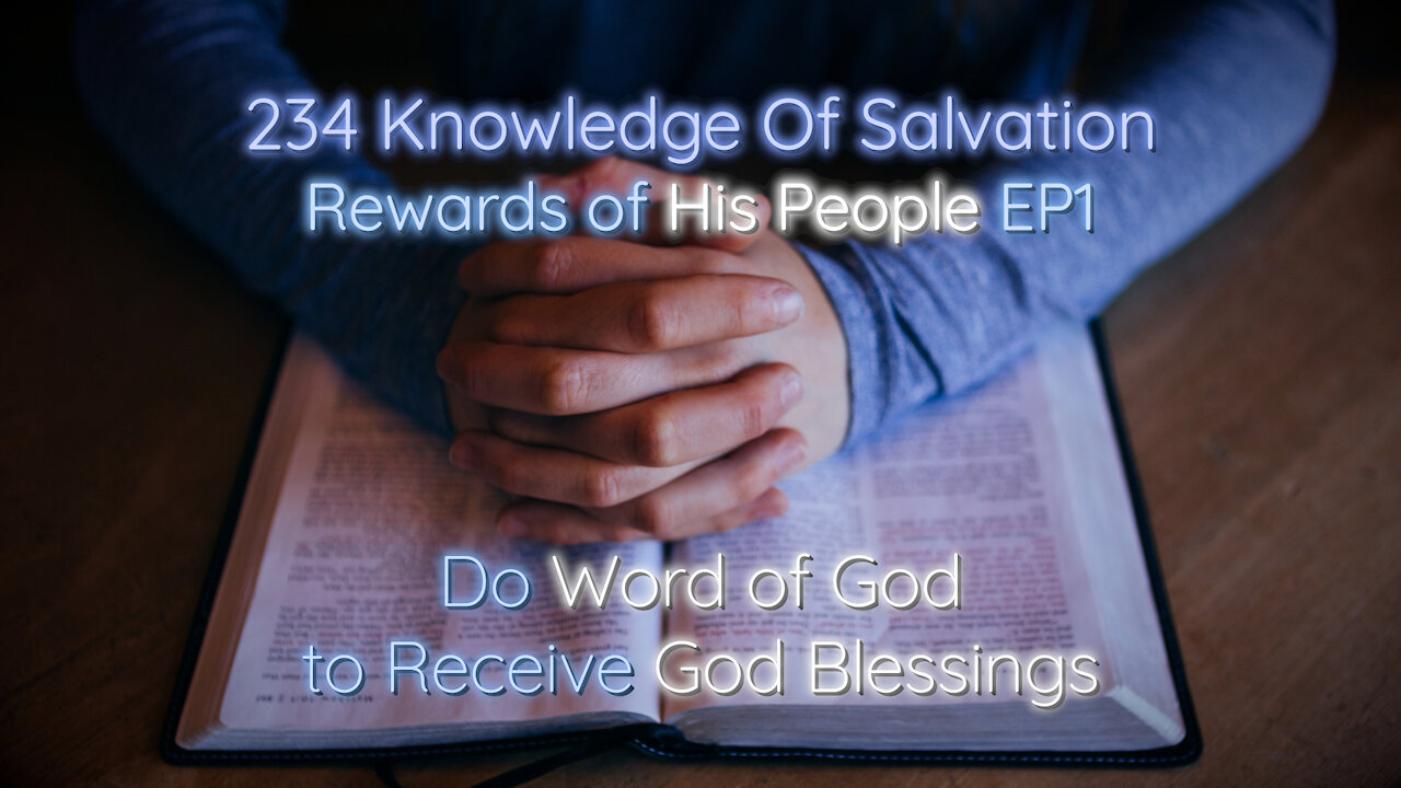 234 Knowledge Of Salvation - Rewards of His People EP1 - Do Word of God to Receive God Blessings