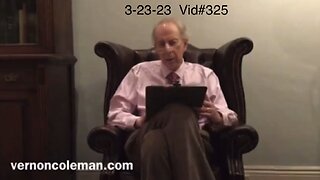 Dr Vernon Coleman 3-23-23 Vid#325