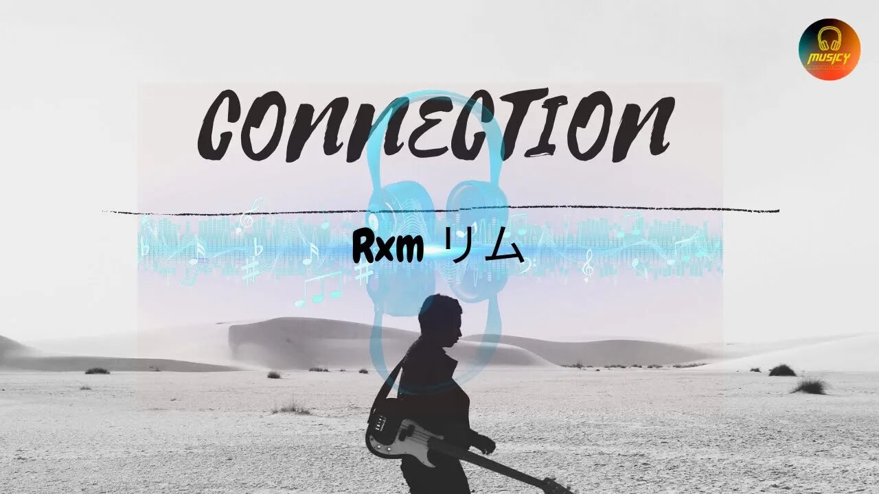 CONNECTION - Rxm リム | NCS || MUSICY