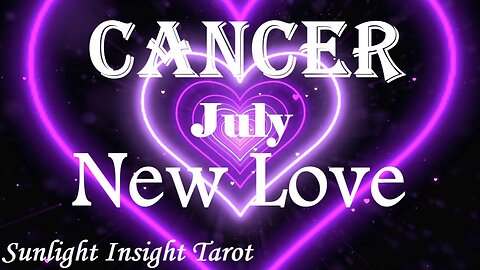 Cancer *You'll Find Love When You're Not Looking & It Will Be a Great New Love* July New Love