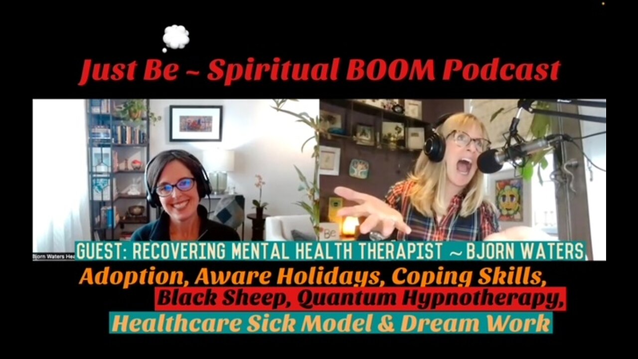 Just Be~Spir BOOM: Recovering Mental Health Therapist Bjorn Waters: Adoption, Holidays & Sick Model