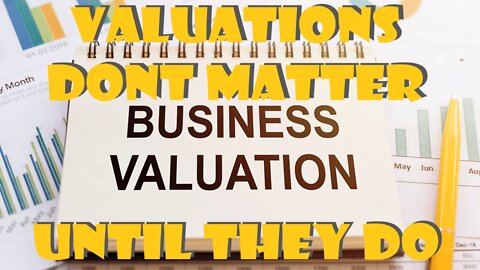Valuations Don't Matter...Until They Do