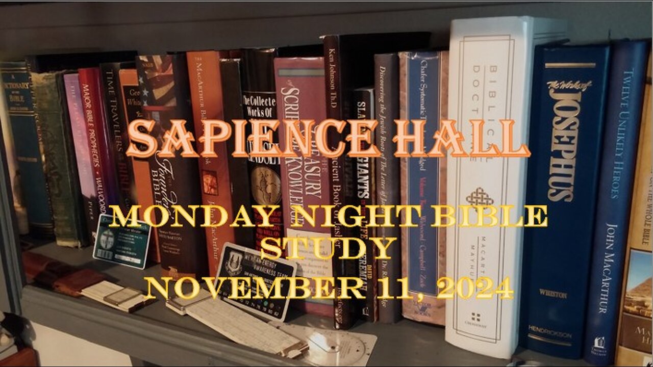 Sapience Hall - Monday Night Bible Study - November 11, 2024 - Luke 13:34,35