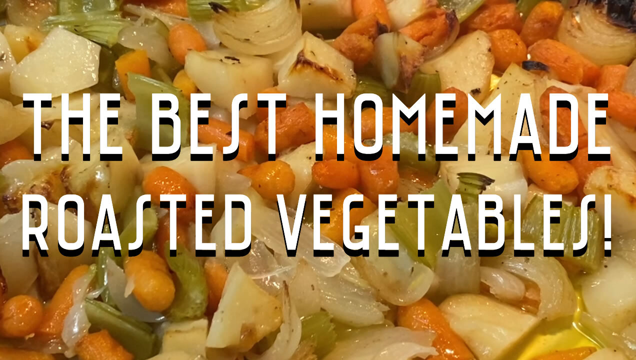 Homemade Roasted Vegetables