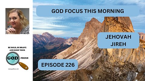 GOD FOCUS THIS MORNING EP226 JEHOVAH JIREH