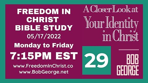 A Closer Look At Your Identity In Christ P29 by BobGeorge.net | Freedom In Christ Bible Study