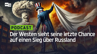 Der Westen sieht seine letzte Chance auf einen Sieg über Russland