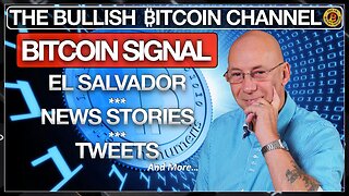 THE TRUTH ABOUT BITCOIN AND EL SALVADOR - NEWS & TWEETS… ON ‘THE BULLISH ₿ITCOIN CHANNEL’ (EP 499)