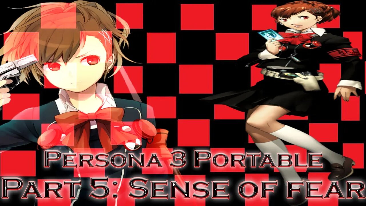 Persona 3 Portable Part 5: Sense of Fear