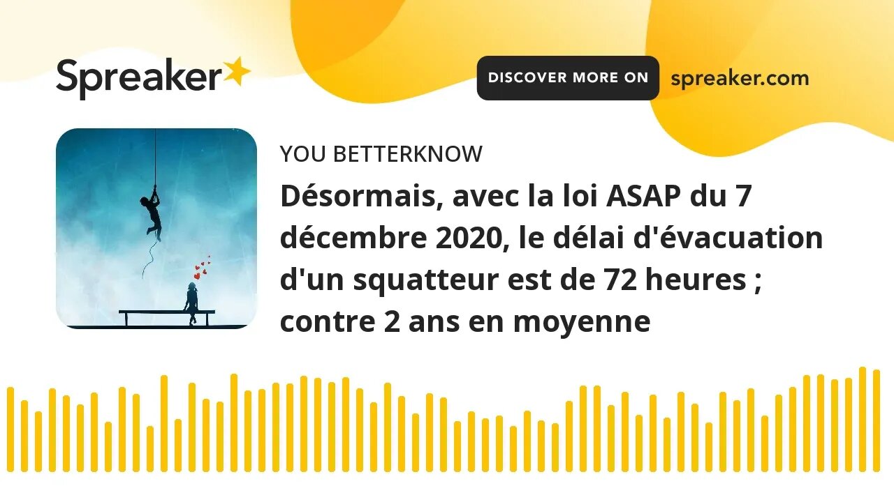 Désormais, avec la loi ASAP du 7 décembre 2020, le délai d'évacuation d'un squatteur est de 72 heure