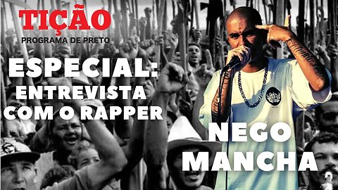 Especial: Entrevista com o rapper Nego Mancha - Tição, Programa de Preto - nº 171 - 22/12/22