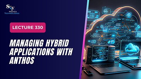 330 Managing Hybrid Applications with Anthos Google Cloud Essentials | Skyhighes | Cloud Computing